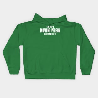 I am only a morning person on December 25 - funny, novelty, Kids Hoodie